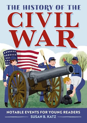 The History of the Civil War (Notable Events for Young Readers) by Susan B. Katz, 9781638079354
