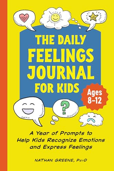 The Daily Feelings Journal for Kids (A Year of Prompts to Help Kids Recognize Emotions and Express Feelings) by Nathan Greene PsyD, 9781638780700
