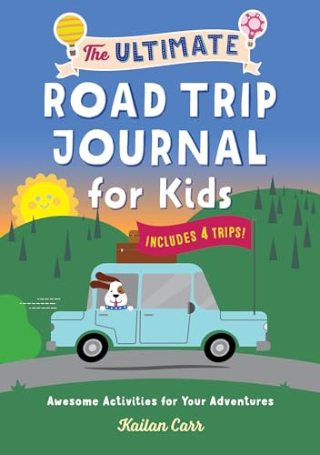 The Ultimate Road Trip Journal for Kids (Awesome Activities for Your Adventures) by Kailan Carr, 9781638781530