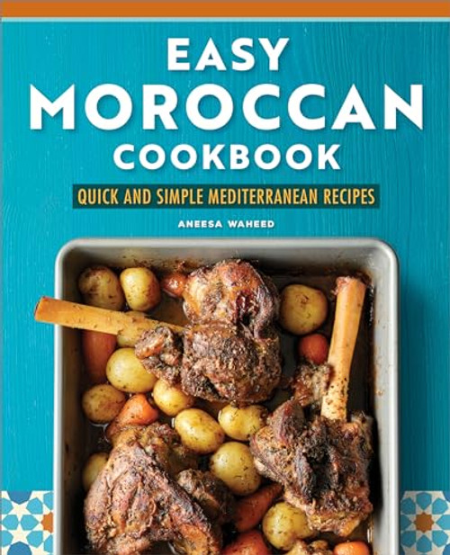 Easy Moroccan Cookbook (Quick and Simple Mediterranean Recipes) by Aneesa Waheed, 9781638781943