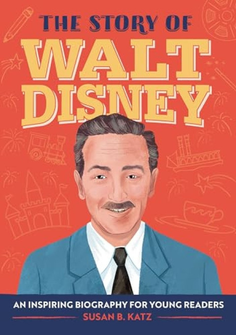 The Story of Walt Disney (An Inspiring Biography for Young Readers) by Susan B. Katz, 9781638782360