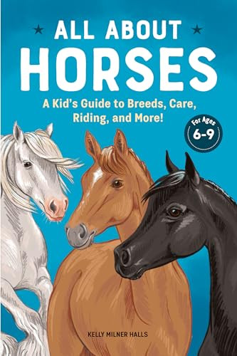 All About Horses (A Kid's Guide to Breeds, Care, Riding, and More!) - 9781638785897 by Kelly Milner Halls, 9781638785897