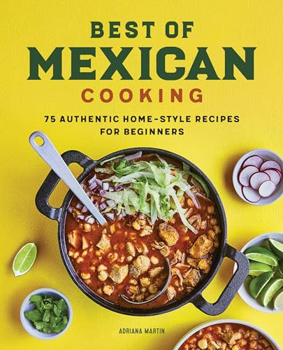 Best of Mexican Cooking (75 Authentic Home-Style Recipes for Beginners) - 9781638786313 by Adriana Martin, 9781638786313