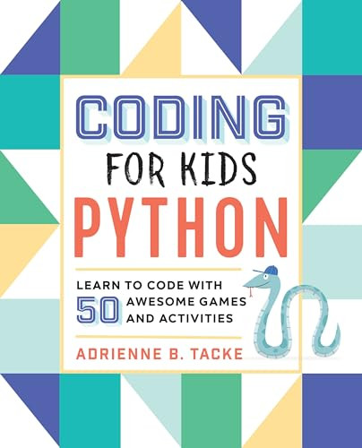 Coding for Kids: Python (Learn to Code with 50 Awesome Games and Activities) by Adrienne B. Tacke, 9781641521758