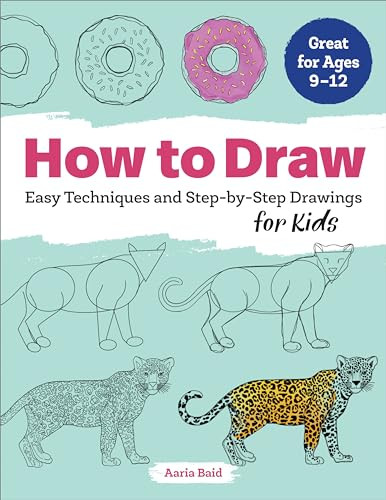 How to Draw (Easy Techniques and Step-by-Step Drawings for Kids) by Aaria Baid, 9781641521819