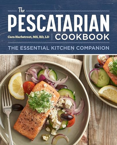 The Pescatarian Cookbook (The Essential Kitchen Companion) by Cara Harbstreet MS, RD, LD, 9781641522663