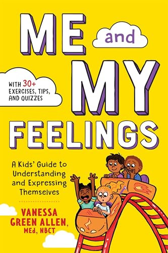 Me and My Feelings (A Kids' Guide to Understanding and Expressing Themselves) by Vanessa Green Allen MEd, NBCT, 9781641524964