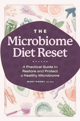 The Microbiome Diet Reset (A Practical Guide to Restore and Protect a Healthy Microbiome) by Mary Purdy MS, RDN, 9781641525329