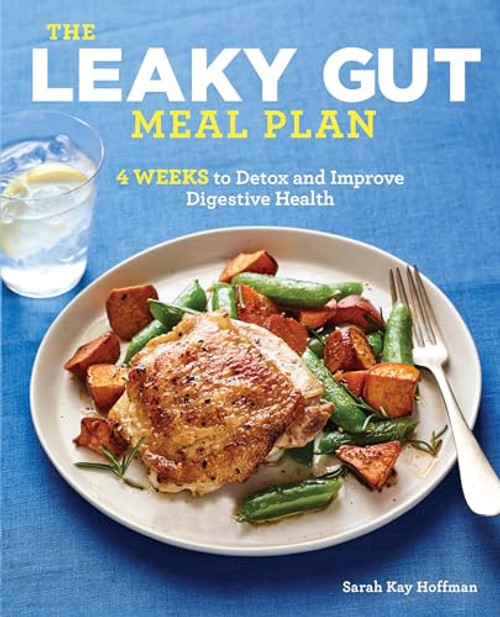 The Leaky Gut Meal Plan (4 Weeks to Detox and Improve Digestive Health) by Sarah Kay Hoffman, 9781641528849