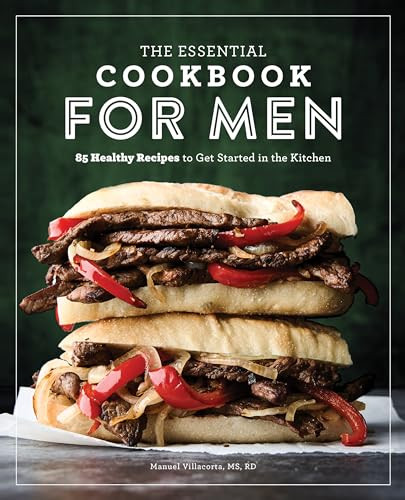 The Essential Cookbook for Men (85 Healthy Recipes to Get Started in the Kitchen) by Manuel Villacorta RD, MS, 9781641529082