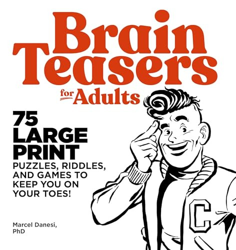 Brain Teasers for Adults (75 Large Print Puzzles, Riddles, and Games to Keep You on Your Toes) by Marcel Danesi, 9781646110582
