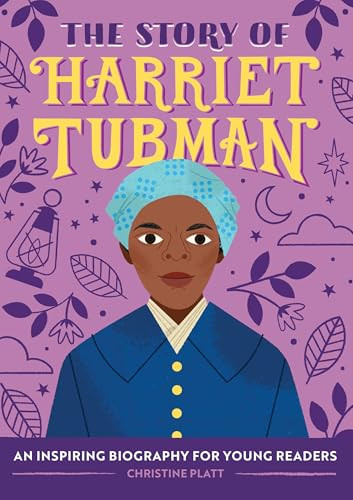 The Story of Harriet Tubman (An Inspiring Biography for Young Readers) - 9781646111091 by Christine Platt MA, 9781646111091