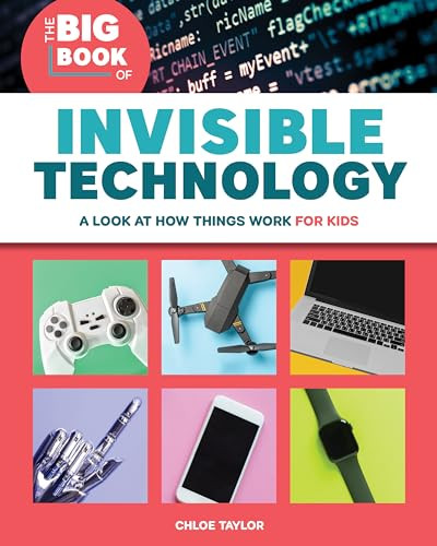 The Big Book of Invisible Technology (A Look At How Things Work For Kids) by Chloe Taylor, 9781646112517