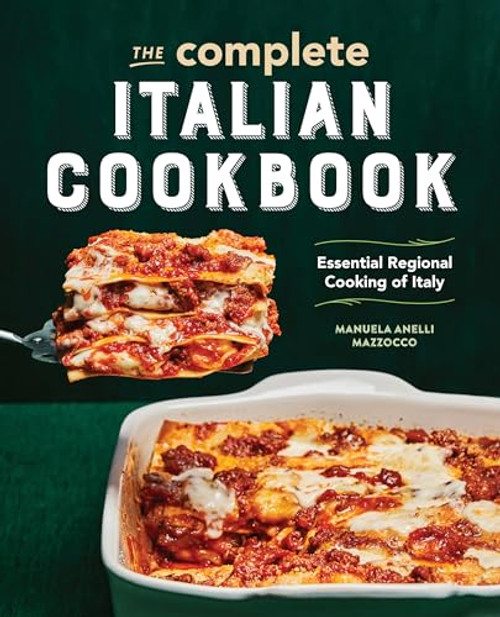 The Complete Italian Cookbook (Essential Regional Cooking of Italy) by Manuela Anelli Mazzocco, 9781646114177