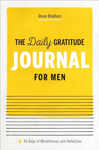 The Daily Gratitude Journal for Men (90 Days of Mindfulness and Reflection) by Dean Bokhari, 9781648760013