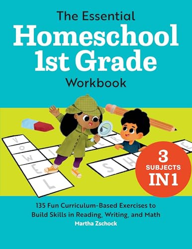 The Essential Homeschool 1st Grade Workbook (135 Fun Curriculum-Based Exercises to Build Skills in Reading, Writing, and Math) by Martha Zschock, 9781648763380