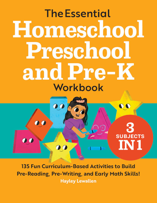 The Essential Homeschool Preschool and Pre-K Workbook (135 Fun Curriculum-Based Activities to Build Pre-Reading, Pre-Writing, and Early Math Skills!) by Hayley Lewallen, 9781648763403