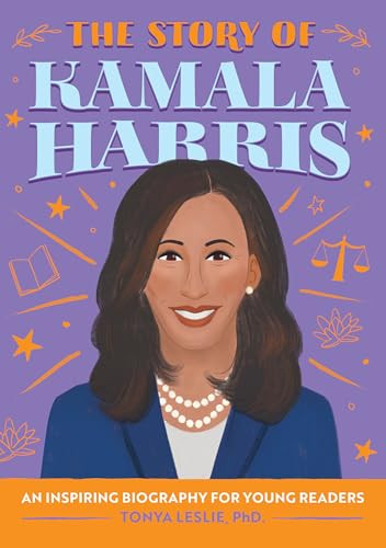 The Story of Kamala Harris (An Inspiring Biography for Young Readers) by Tonya Leslie PhD, 9781648765377