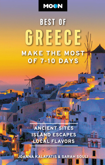 Moon Best of Greece (Make the Most of 7-10 Days) by Joanna Kalafatis, Sarah Souli, 9781640499645