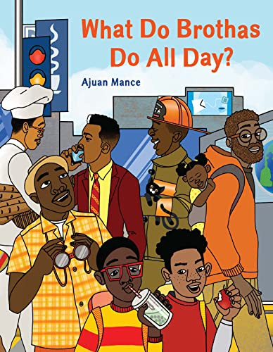 What Do Brothas Do All Day? by Ajuan Mance, 9781797215051