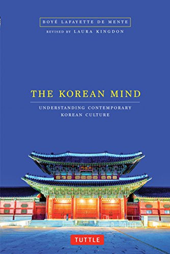 The Korean Mind (Understanding Contemporary Korean Culture) by Boye Lafayette De Mente, Laura Kingdon, 9780804848152