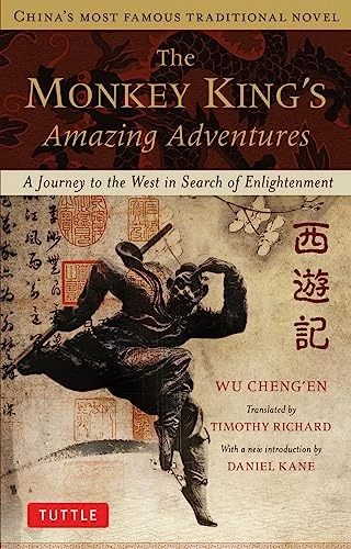 The Monkey King's Amazing Adventures (A Journey to the West in Search of Enlightenment. China's Most Famous Traditional Novel) by Wu Cheng'en, Timothy Richard, Daniel Kane, 9780804842723