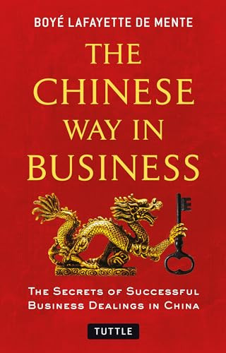 The Chinese Way in Business (Secrets of Successful Business Dealings in China) by Boye Lafayette De Mente, 9780804843508