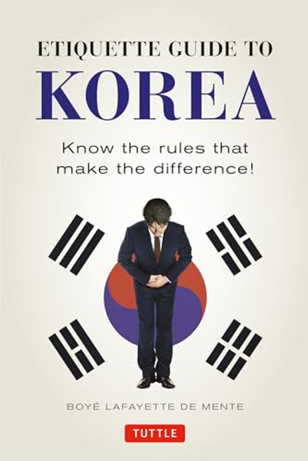 Etiquette Guide to Korea (Know the Rules that Make the Difference!) by Boye Lafayette De Mente, David Lukens, 9780804845205