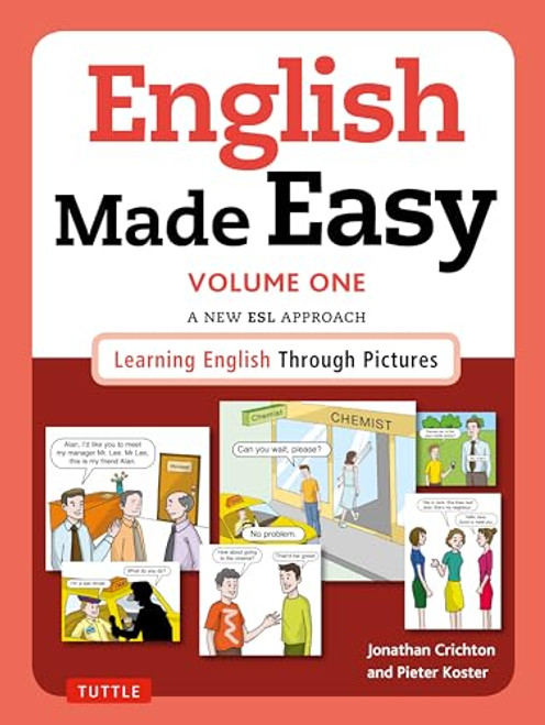 English Made Easy Volume One: British Edition (A New ESL Approach: Learning English Through Pictures) by Jonathan Crichton, Pieter Koster, 9780804846387
