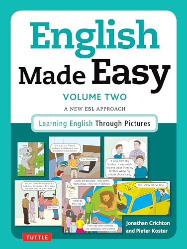 English Made Easy Volume Two: British Edition (A New ESL Approach: Learning English Through Pictures) by Jonathan Crichton, Pieter Koster, 9780804846462