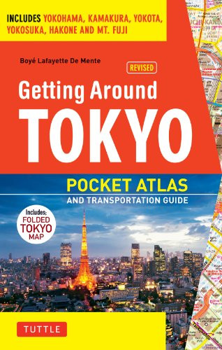 Getting Around Tokyo Pocket Atlas and Transportation Guide (Includes Yokohama, Kamakura, Yokota, Yokosuka, Hakone and MT Fuji) by Boye Lafayette De Mente, 9784805309650