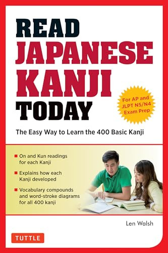 Read Japanese Kanji Today (The Easy Way to Learn the 400 Basic Kanji [JLPT Levels N5 + N4 and AP Japanese Language & Culture Exam]) by Len Walsh, 9784805314326