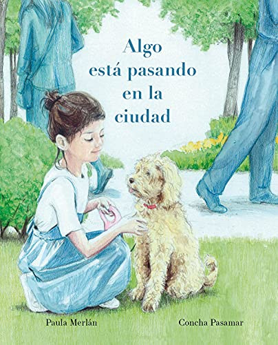 Algo está pasando en la ciudad (Something's Happening in the City) (Spanish Edition) by Paula Merlán, Concha Pasamar, 9788418302480