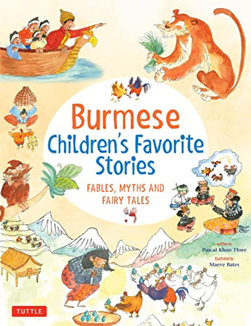 Burmese Children's Favorite Stories (Fables, Myths and Fairy Tales) by Pascal Khoo Thwe, Maeve Bates, 9780804853767