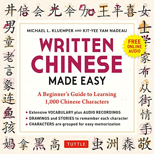 Written Chinese Made Easy (A Beginner's Guide to Learning 1,000 Chinese Characters (Online Audio)) by Michael L. Kluemper, Kit-Yee Yam Nadeau, 9780804855518