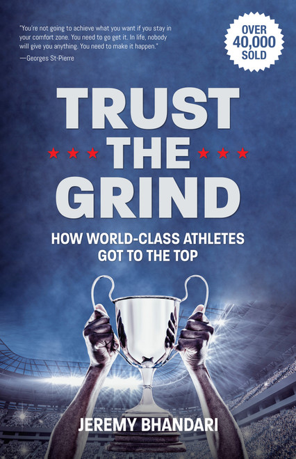 Trust the Grind (Subtitle How World-Class Athletes Got To The Top (Educational Gift for Teenage Boy, Athlete Mindset) (Ages 15-17)) - 9781684812684 by Jeremy Bhandari