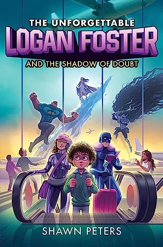 The Unforgettable Logan Foster and the Shadow of Doubt - 9780063047730 by Shawn Peters