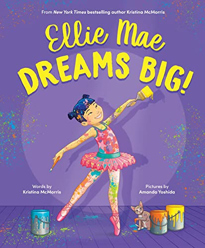 Ellie Mae Dreams Big! by Kristina McMorris, Amanda Yoshida, 9781728256122