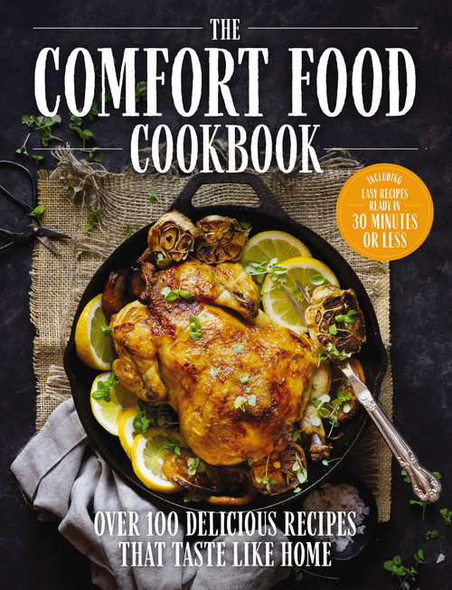 The Comfort Food Cookbook (Over 100 Recipes That Taste Like Home) by The Coastal Kitchen, 9781646432769