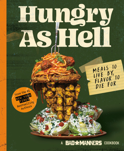 Bad Manners: Hungry as Hell (Meals to Live by, Flavor to Die For: A Vegan Cookbook) by Bad Manners, Michelle Davis, Matt Holloway, 9780593135129