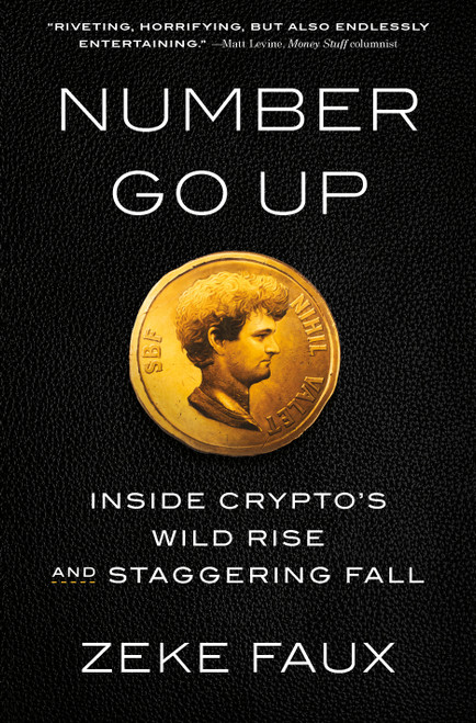 Number Go Up (Inside Crypto's Wild Rise and Staggering Fall) by Zeke Faux, 9780593443811