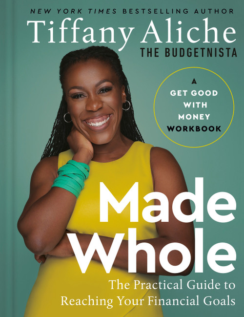 Made Whole (The Practical Guide to Reaching Your Financial Goals) by Tiffany the Budgetnista Aliche, 9780593581292