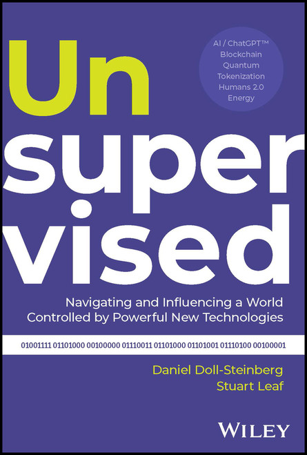 Unsupervised (Navigating and Influencing a World Controlled by Powerful New Technologies) by Daniel Doll-Steinberg, Stuart Leaf, 9781394209903