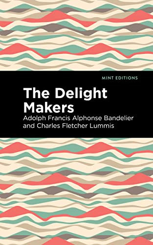 The Delight Makers - 9781513132389 by Adolph Francis Alphonse Bandelier, Charles Fletcher Lummis, Mint Editions, 9781513132389