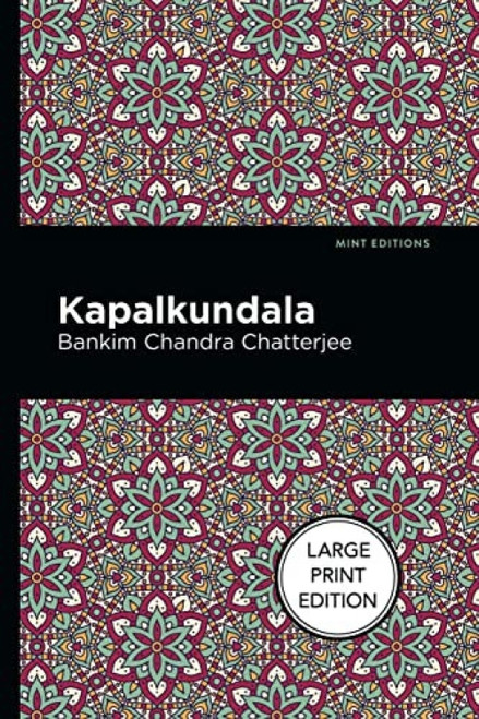 Kapalkundala (Large Print Edition) by Bankim Chandra Chatterjee, Mint Editions, 9781513137278