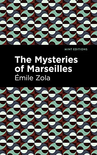 The Mysteries of Marseilles - 9781513282152 by Émile Zola, Mint Editions, 9781513282152