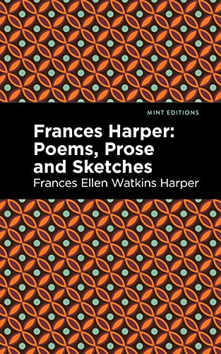 Frances Harper (Poems, Prose and Sketches) - 9781513133461 by Frances Ellen Watkins Harper, Mint Editions, 9781513133461
