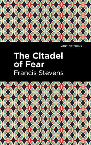 The Citadel of Fear - 9781513133546 by Francis Stevens, Mint Editions, 9781513133546