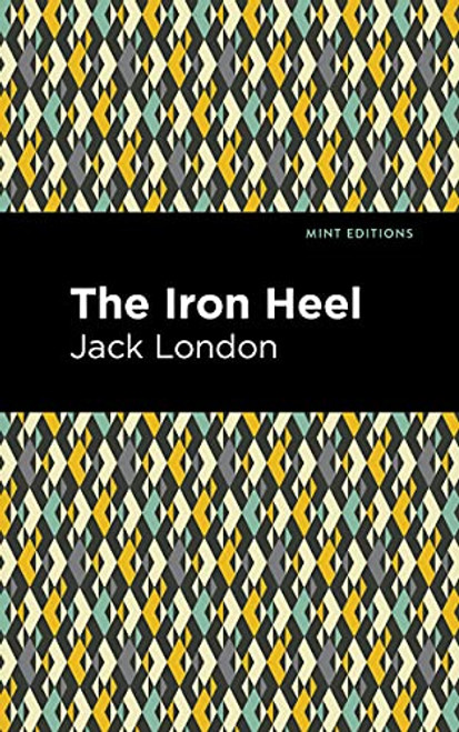 The Iron Heel - 9781513270098 by Jack London, Mint Editions, 9781513270098