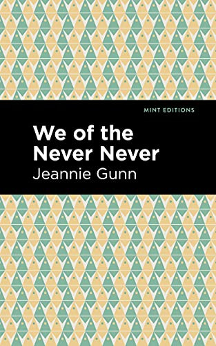 We of the Never Never - 9781513134208 by Jeannie Gunn, Mint Editions, 9781513134208